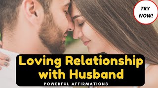 Loving Relationship With HUSBAND  AFFIRMATIONS  Law Of Attraction Listen Everyday [upl. by Leahcir]