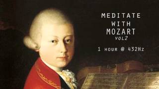 Meditate with Mozart  432Hz Classical Music  Vol 2 [upl. by Immac305]