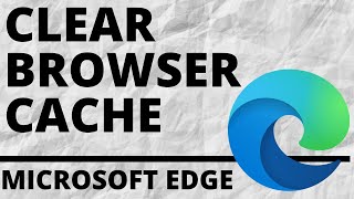 How to Clear Browser Cache in Microsoft Edge Browser [upl. by Melisande]