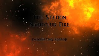 The Station Nightclub Fire  A Short Documentary  Fascinating Horror [upl. by Gulick]