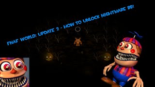 FNaF World  How to unlock Nightmare BB UPDATE 2 [upl. by Enialehs]