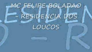 MC FELIPE BOLADAO  RESIDENCIA DOS LOUCOS [upl. by Bury118]