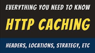 Everything you need to know about HTTP Caching [upl. by Sarson]