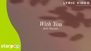 With You  Belle Mariano Lyrics [upl. by Refotsirhc]