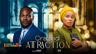 CRAZED ATTRACTION  Daniel Etim Effiong Onyii Alex 2025 Nollywood Full Movie [upl. by Suolekcin]