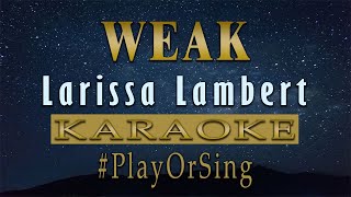 Weak  Larissa Lambert KARAOKE VERSION [upl. by Atnad796]