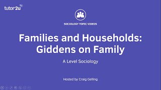 Giddens on Family  A Level Sociology  Families [upl. by Shaeffer519]