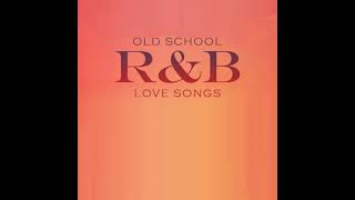 Old School RampB Love Songs [upl. by Capello]