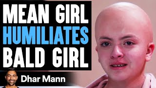 Mean Girl Humiliates BALD GIRL She Instantly Regrets It  Dhar Mann [upl. by Heck890]