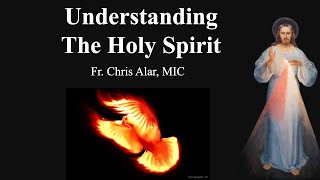 Understanding the Holy Spirit  Explaining the Faith [upl. by Xella]