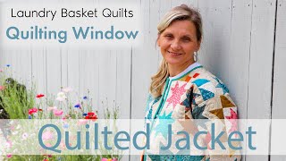 Quilting Window  Quilted Jacket [upl. by Roede]