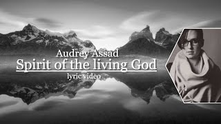 Audrey Assad  Spirit of the living God Lyrics [upl. by Debora]