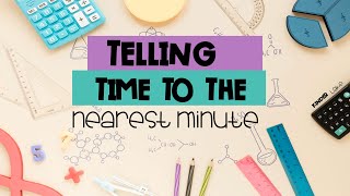 Telling Time to the Nearest Minute [upl. by Morgana754]