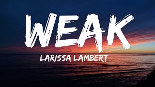 Larissa Lambert – Weak Lyrics Cover  I get so weak in the knees I can hardly speak [upl. by Tilda]