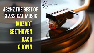 Best Classical Music 432Hz 》Mozart • Beethoven • Bach • Chopin 》Piano Violin amp Orchestral [upl. by Auqeenwahs]