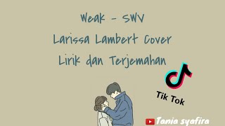 Weak  SWV Cover by Larissa Lambert Lirik dan terjemahan [upl. by Ettenahs743]