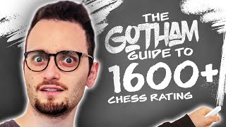 Gotham Chess Guide Part 4 1600  Outplaying the Opponent [upl. by Berkshire]