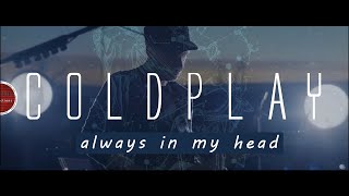 COLDPLAY Always In My Head Ghost Stories Cover [upl. by Rawden]